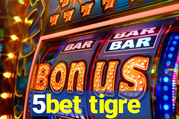 5bet tigre